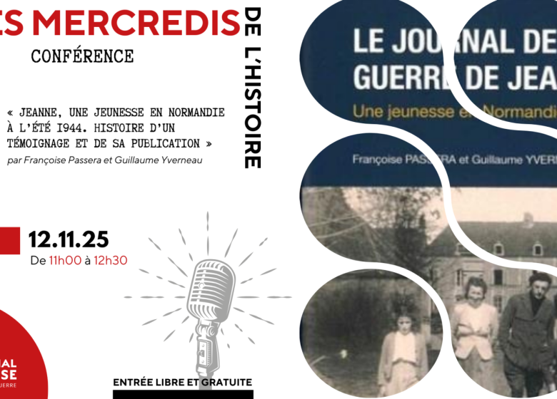 Les Mercredis de l’Histoire au Mémorial de Falaise : « Jeanne, une jeunesse en Normandie à l’été 1944. Histoire d’un témoignage et de sa publication »
